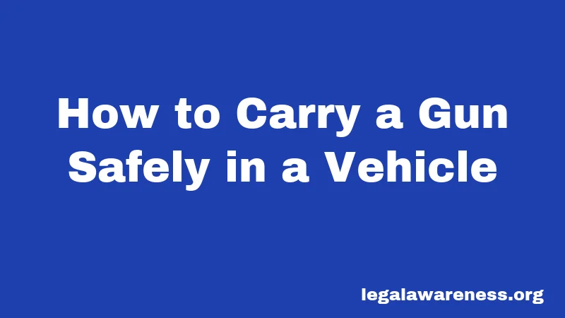 How to Carry a Gun Safely in a Vehicle