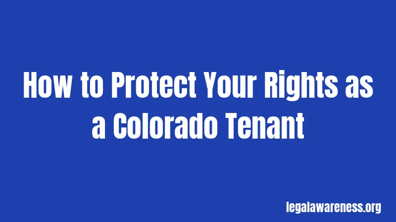 How to Protect Your Rights as a Colorado Tenant