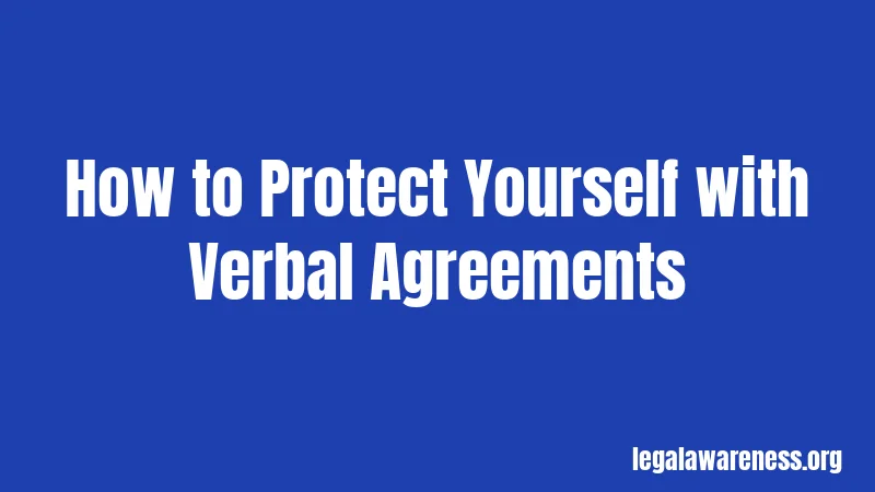 How to Protect Yourself with Verbal Agreements