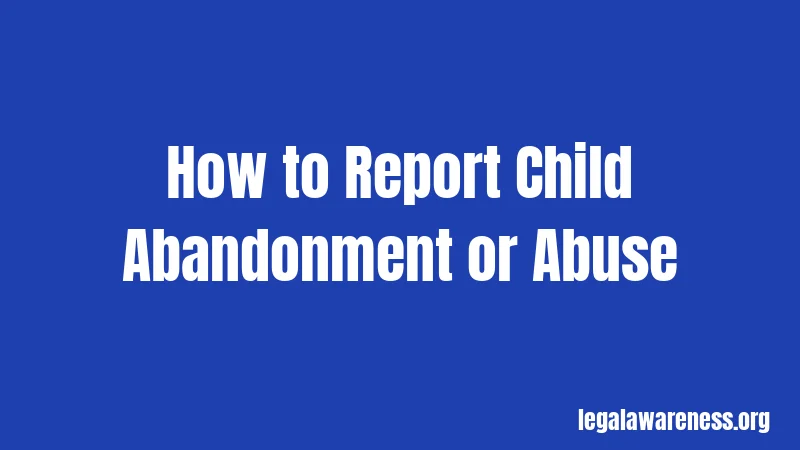 How to Report Child Abandonment or Abuse