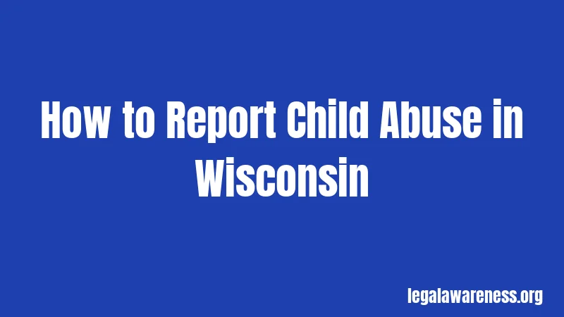 How to Report Child Abuse in Wisconsin