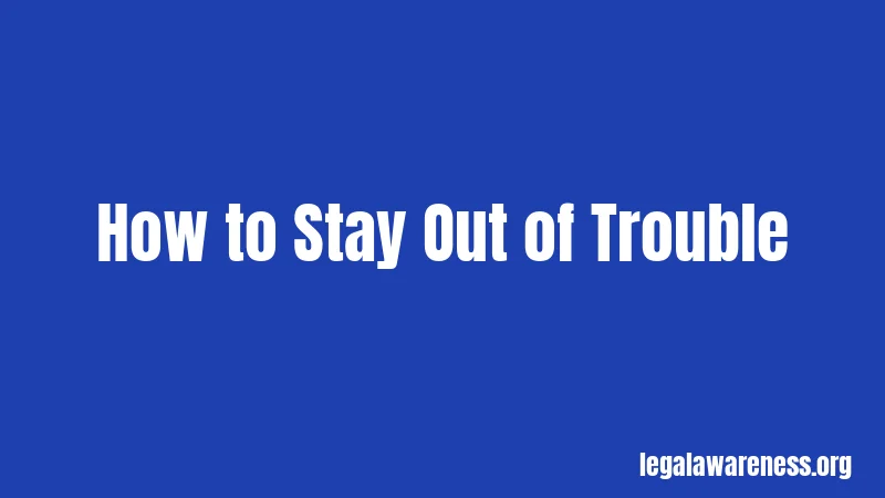 How to Stay Out of Trouble