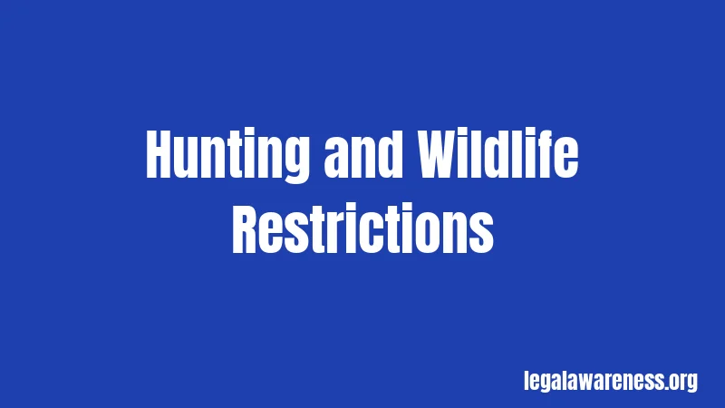 Hunting and Wildlife Restrictions