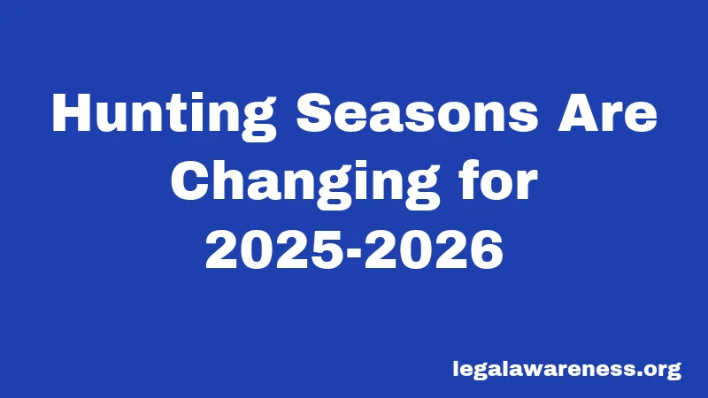 Hunting Seasons Are Changing for 2025-2026