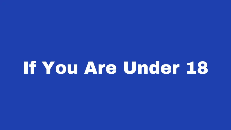 If You Are Under 18