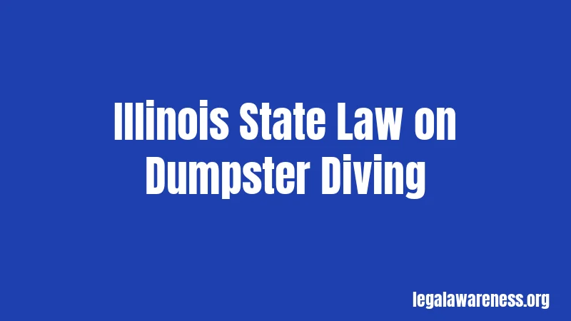Illinois State Law on Dumpster Diving