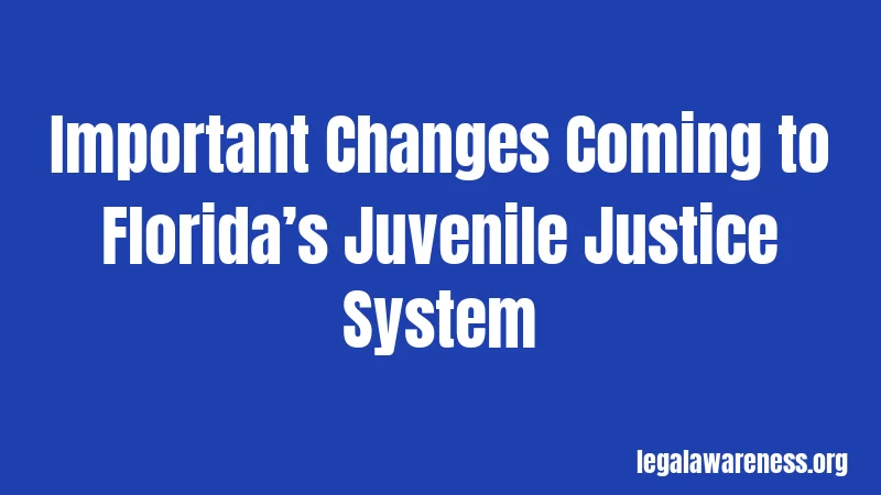 Important Changes Coming to Florida’s Juvenile Justice System