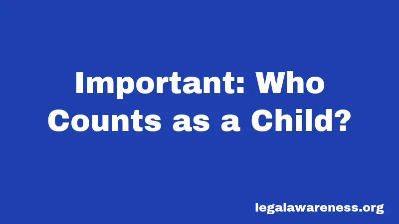 Important: Who Counts as a Child?