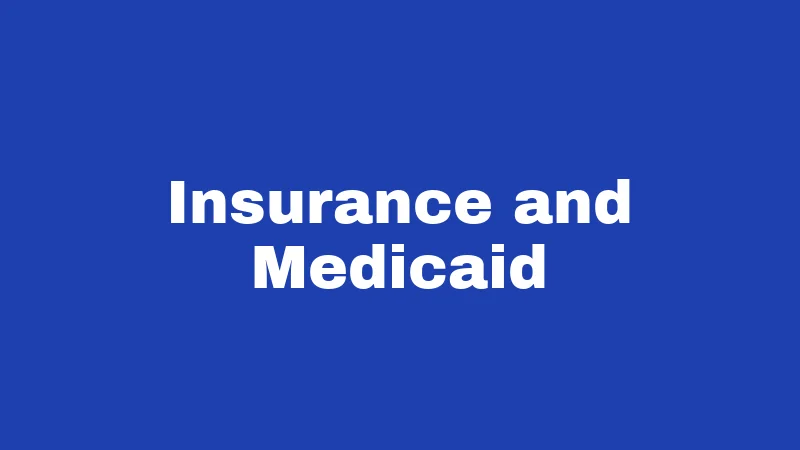 Insurance and Medicaid