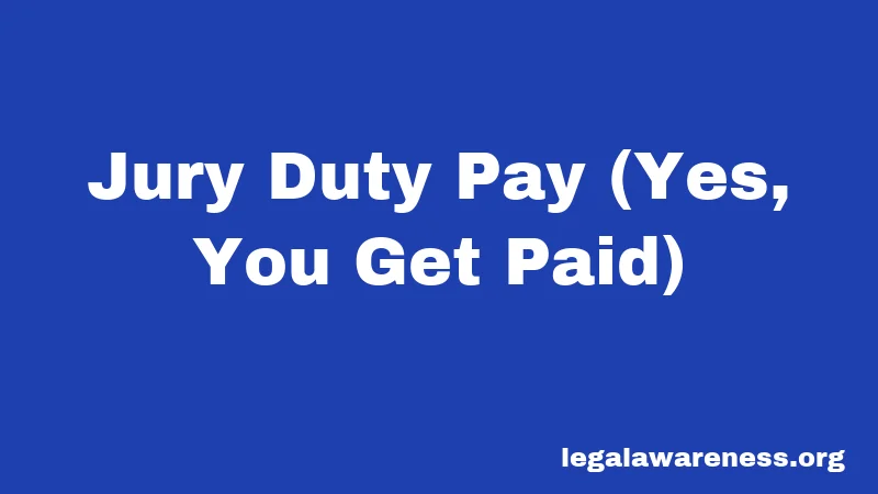 Jury Duty Pay (Yes, You Get Paid)