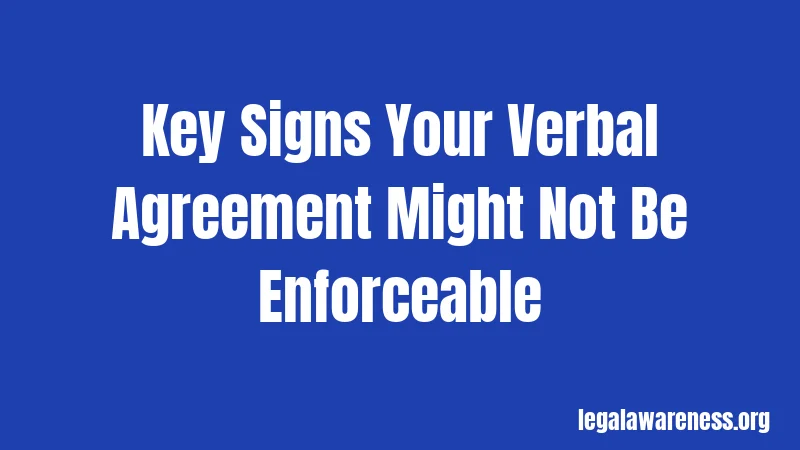 Key Signs Your Verbal Agreement Might Not Be Enforceable