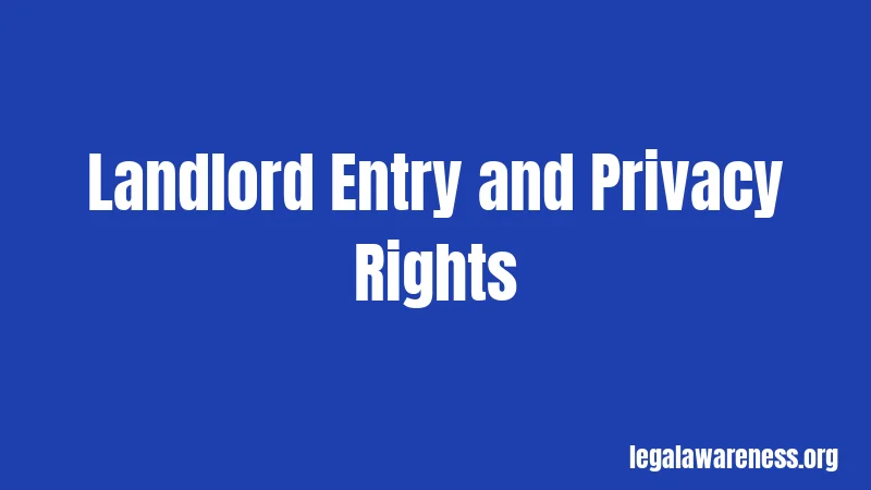 Landlord Entry and Privacy Rights