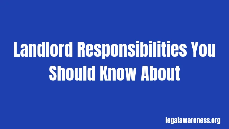 Landlord Responsibilities You Should Know About