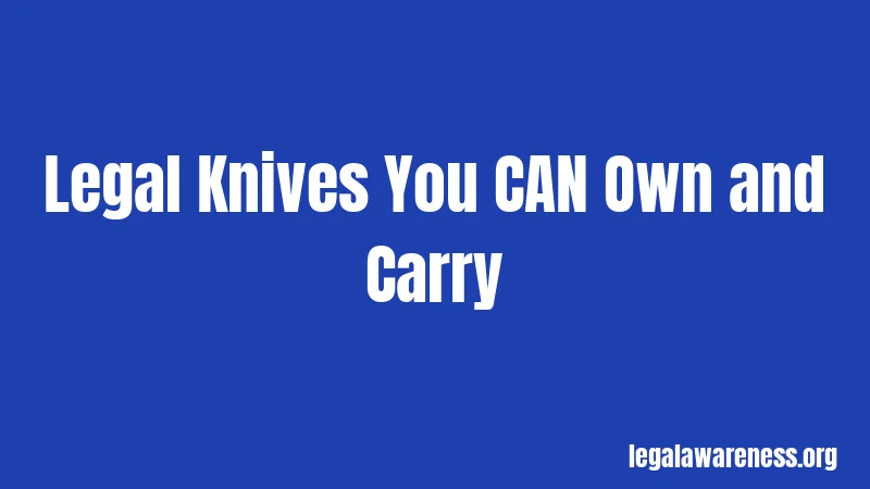 Legal Knives You CAN Own and Carry