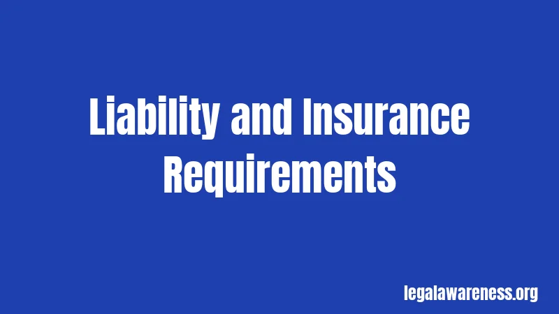 Liability and Insurance Requirements