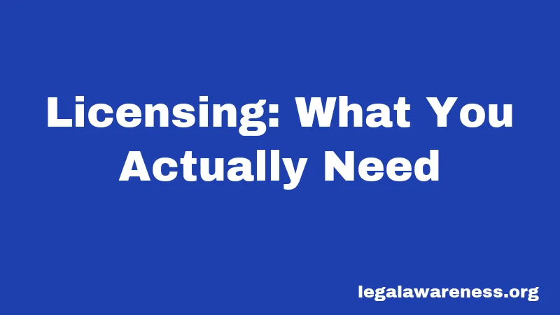 Licensing: What You Actually Need