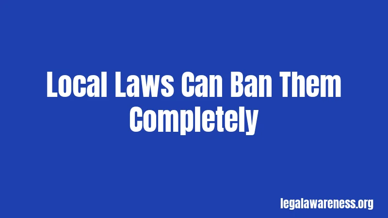 Local Laws Can Ban Them Completely