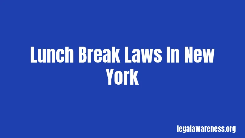 New York Lunch Break Laws 2026 Your Employee Rights Explained