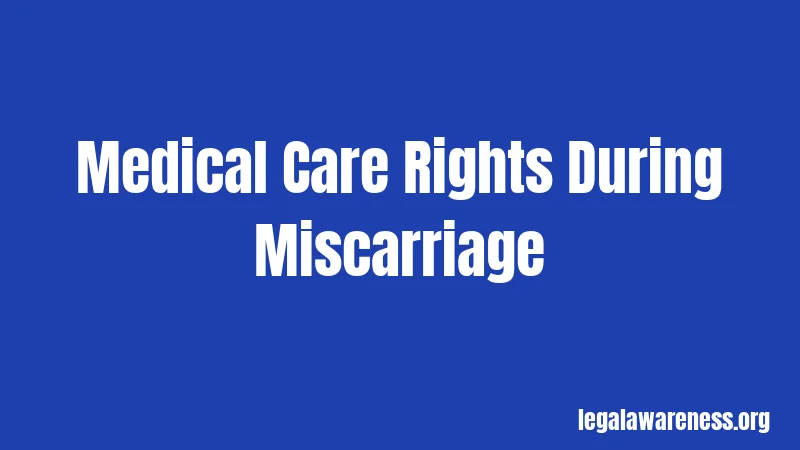 Medical Care Rights During Miscarriage