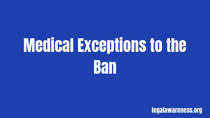 Medical Exceptions to the Ban