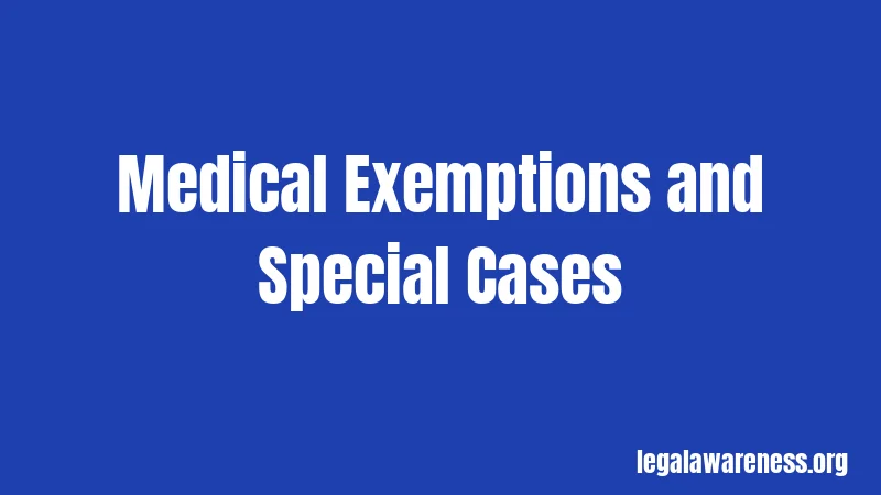 Medical Exemptions and Special Cases