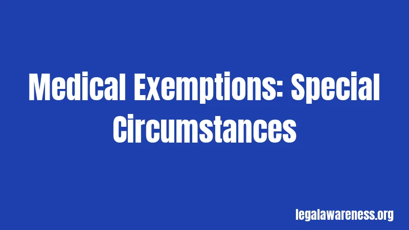 Medical Exemptions: Special Circumstances