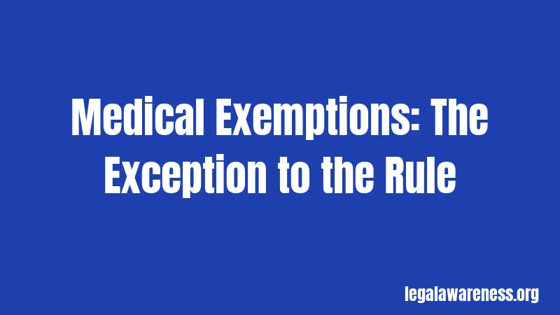 Medical Exemptions: The Exception to the Rule