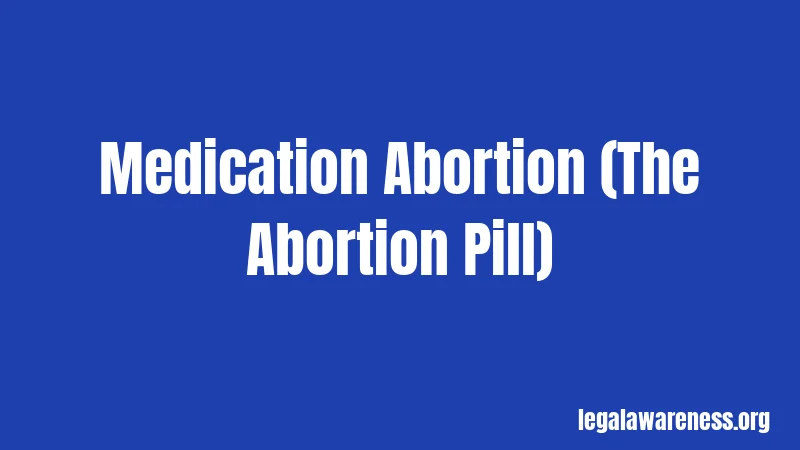 Medication Abortion (The Abortion Pill)