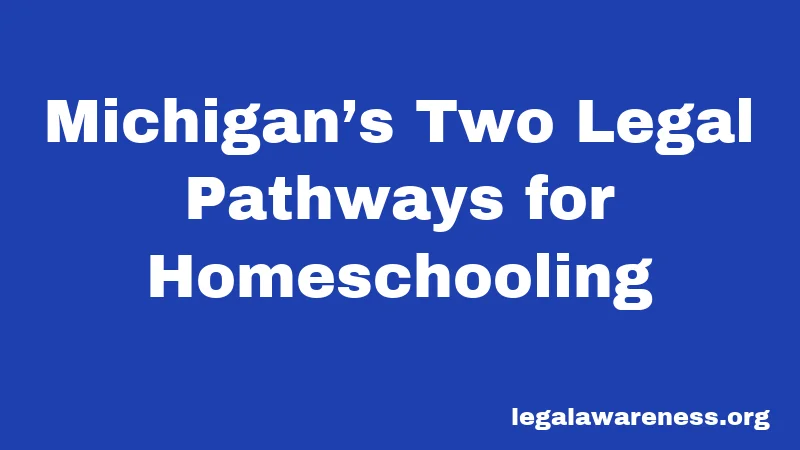 Michigan’s Two Legal Pathways for Homeschooling