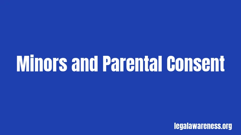 Minors and Parental Consent