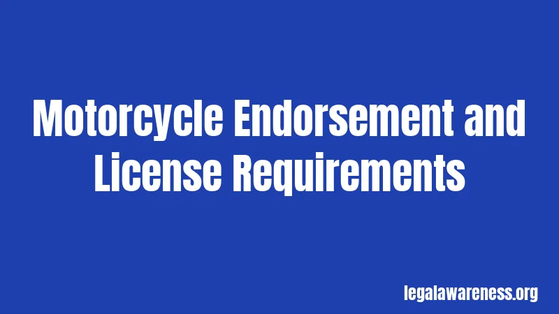 Motorcycle Endorsement and License Requirements