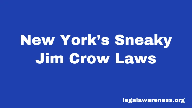 New York’s Sneaky Jim Crow Laws