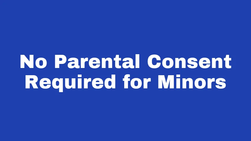 No Parental Consent Required for Minors