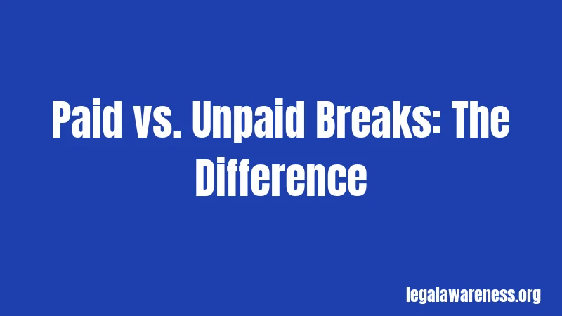 Paid vs. Unpaid Breaks: The Difference