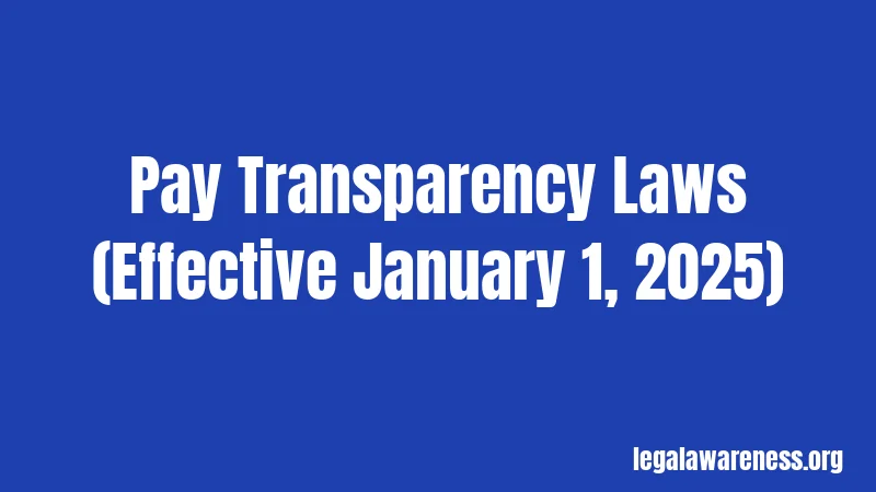 Pay Transparency Laws (Effective January 1, 2025)