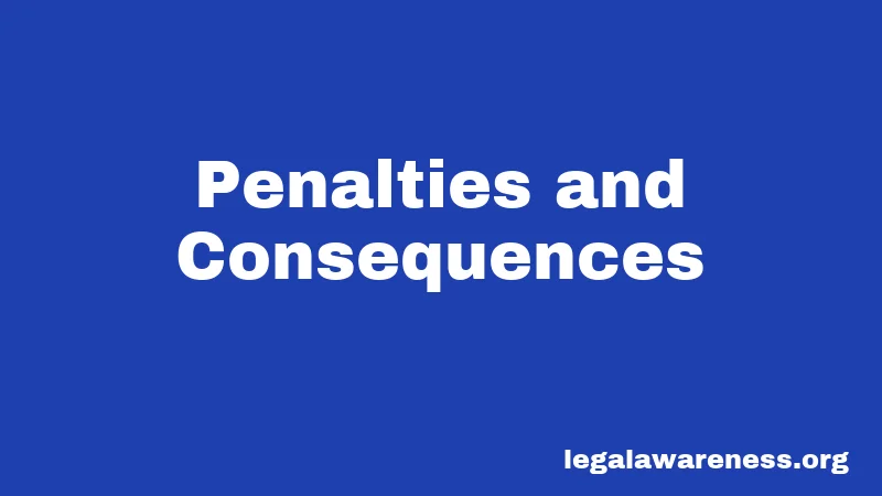 Penalties and Consequences