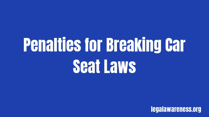 Penalties for Breaking Car Seat Laws