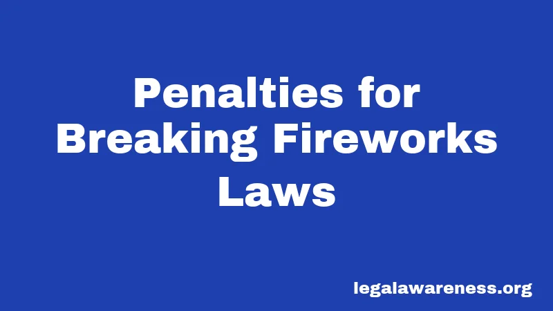 Penalties for Breaking Fireworks Laws