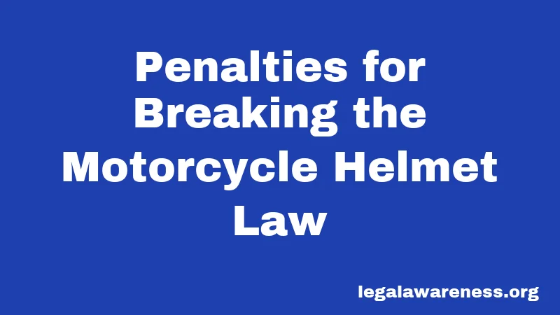 Penalties for Breaking the Motorcycle Helmet Law
