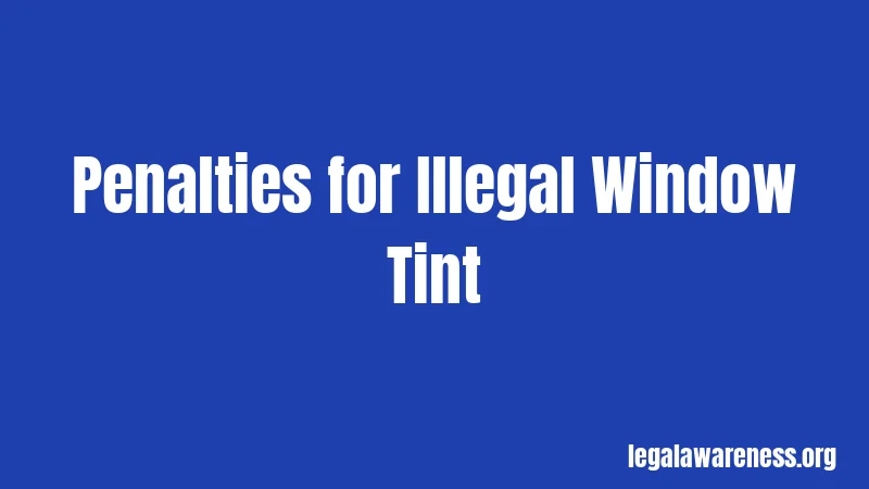 Penalties for Illegal Window Tint
