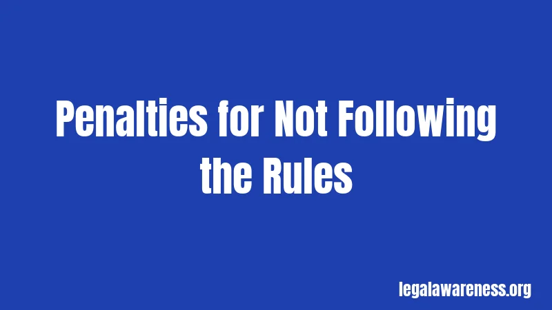 Penalties for Not Following the Rules