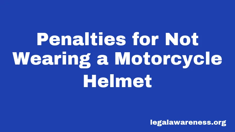 Penalties for Not Wearing a Motorcycle Helmet
