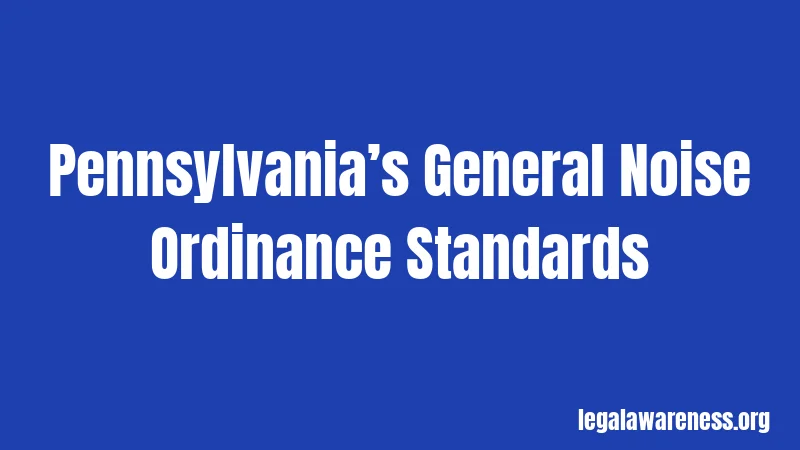 Pennsylvania’s General Noise Ordinance Standards