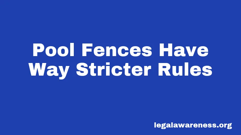Pool Fences Have Way Stricter Rules