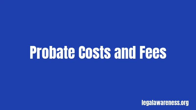Probate Costs and Fees
