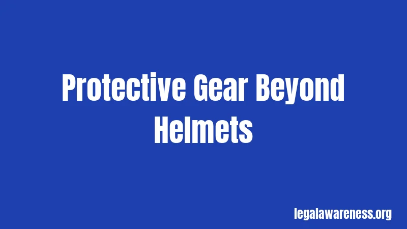 Protective Gear Beyond Helmets