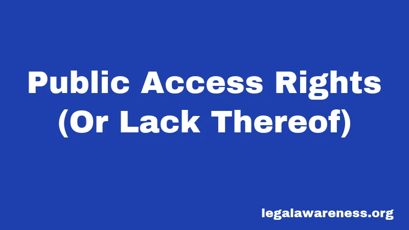 Public Access Rights (Or Lack Thereof)