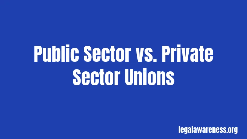 Public Sector vs. Private Sector Unions