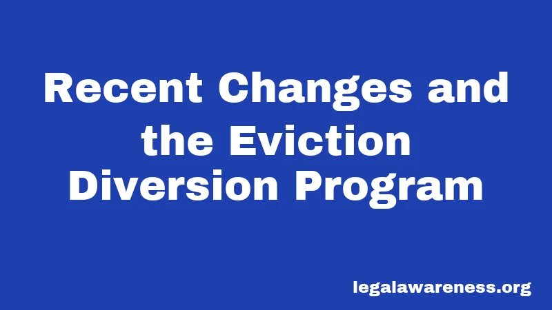 Recent Changes and the Eviction Diversion Program