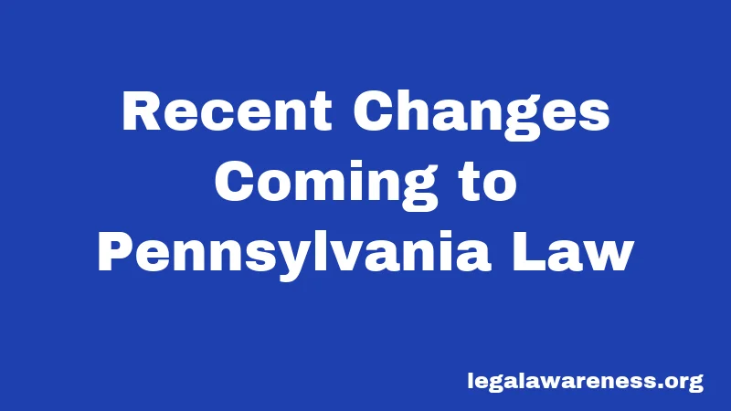 Recent Changes Coming to Pennsylvania Law